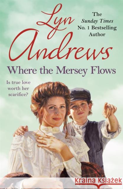 Where the Mersey Flows: A powerful saga of poverty, friendship and love Lyn Andrews 9780747251767 HEADLINE PUBLISHING GROUP