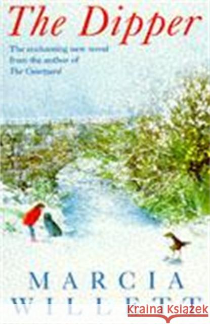 The Dipper: An uplifting novel of love, trust and friendship Marcia Willett 9780747252023