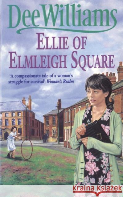 Ellie of Elmleigh Square: An engrossing saga of love, hope and escape Dee Williams 9780747253075 Headline Publishing Group