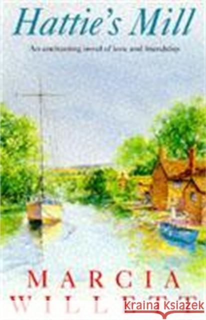 Hattie's Mill: A gloriously warm tale of friendship and renewal Marcia Willett 9780747254270