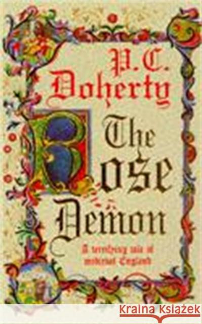 The Rose Demon: A terrifying tale of medieval England Paul Doherty 9780747254416 Headline Publishing Group