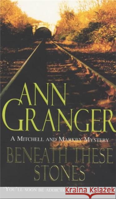 Beneath these Stones (Mitchell & Markby 12): A murderous English village crime novel Ann Granger 9780747256434 Headline Publishing Group