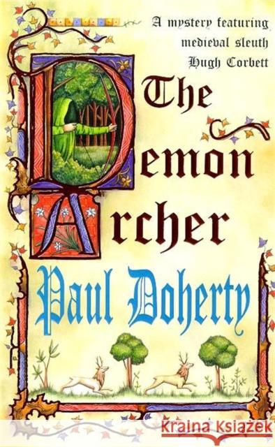 The Demon Archer (Hugh Corbett Mysteries, Book 11): A twisting medieval murder mystery Paul Doherty 9780747260745 Headline Publishing Group