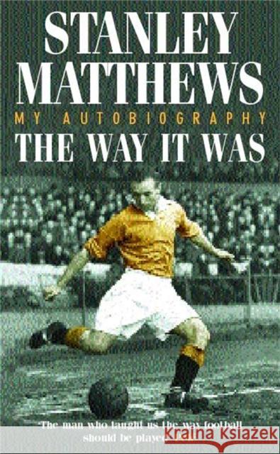 The Way It Was Stanley Matthews 9780747264279