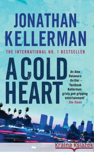 A Cold Heart (Alex Delaware series, Book 17): A riveting psychological crime novel Jonathan Kellerman 9780747265023 0