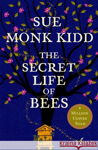 The Secret Life of Bees: The stunning multi-million bestselling novel about a young girl's journey; poignant, uplifting and unforgettable Sue Monk Kidd 9780747266839