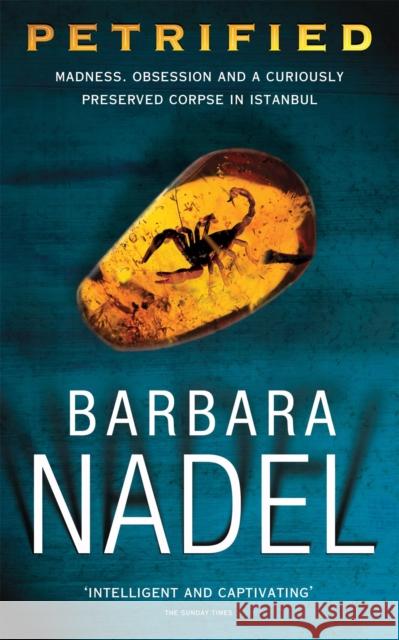 Petrified (Inspector Ikmen Mystery 6): Inspiration for THE TURKISH DETECTIVE, BBC Two's sensational new crime drama Barbara Nadel 9780747267218 Headline Publishing Group