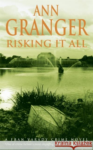 Risking It All (Fran Varady 4): A sparky mystery of murder and revelations Ann Granger 9780747268017 Headline Publishing Group