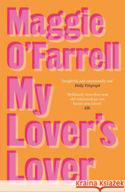 My Lover's Lover Maggie O'Farrell 9780747268178 Headline Publishing Group