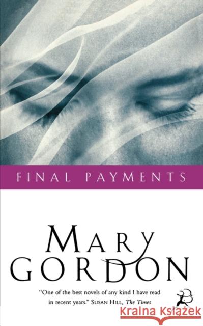 Final Payments Mary Gordon 9780747520337 Bloomsbury Publishing PLC