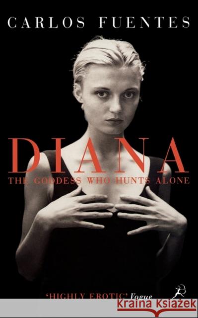 Diana the Goddess Who Hunts Alone Carlos Fuentes 9780747525417