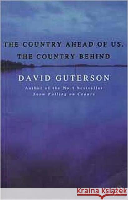 The Country Ahead of Us, the Country Behind David Guterson 9780747525615 Bloomsbury Publishing PLC