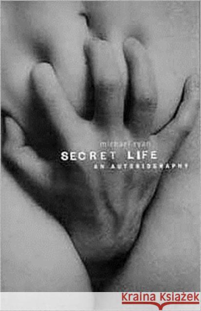 Secret Life: The Diary of a Sex Addict Michael Ryan 9780747530855