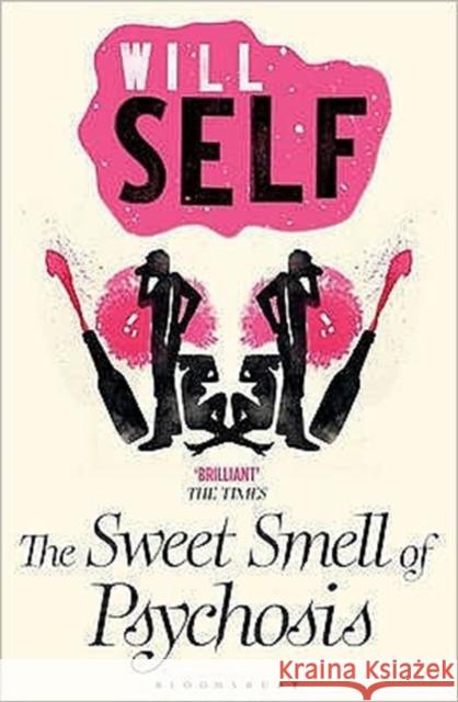 The Sweet Smell of Psychosis Will Self, Martin Rowson 9780747531548