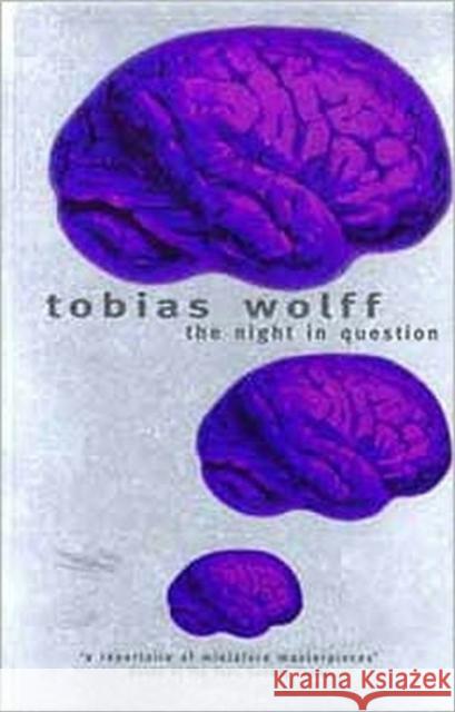 The Night in Question Tobias Wolff 9780747531654 Bloomsbury Publishing PLC