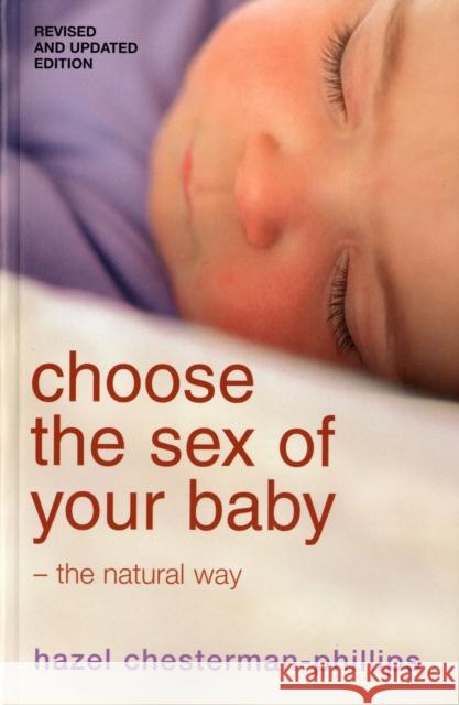 Choose the Sex of Your Baby: the Natural Way Hazel Phillips, Hazel Chesterman-Phillips 9780747533139