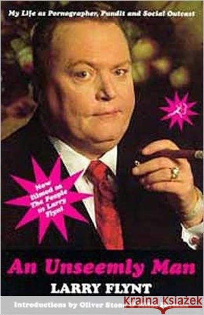 An Unseemly Man Larry Flynt, Oliver Stone, Milos Forman 9780747533986 Bloomsbury Publishing PLC