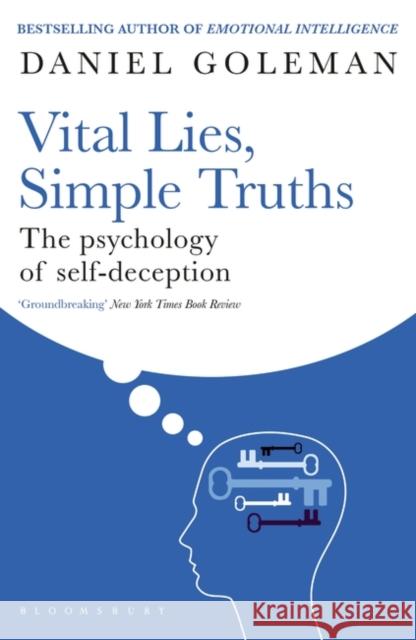 Vital Lies, Simple Truths: The Psychology of Self-deception Goleman Daniel 9780747534990