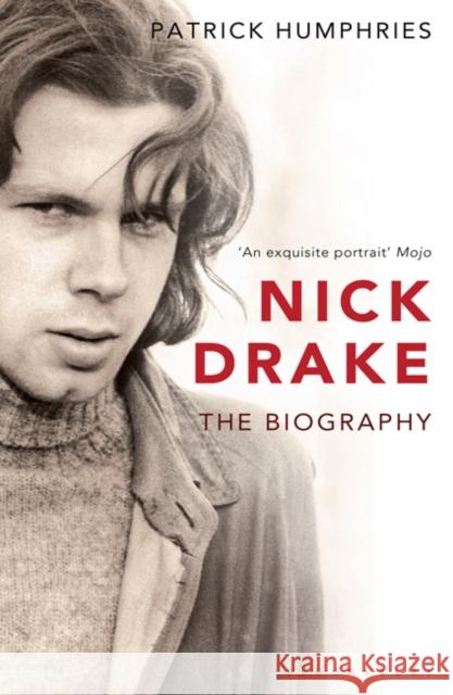 Nick Drake: The Biography Patrick Humphries 9780747535034 Bloomsbury Publishing PLC
