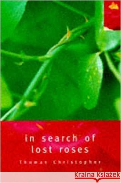 In Search of Lost Roses Thomas Christopher 9780747536956