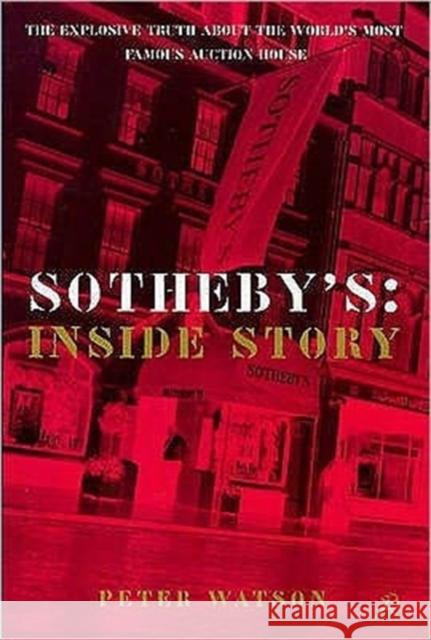 Sothebys: The Inside Story Rosie Watson, Peter Watson 9780747538080 Bloomsbury Publishing PLC