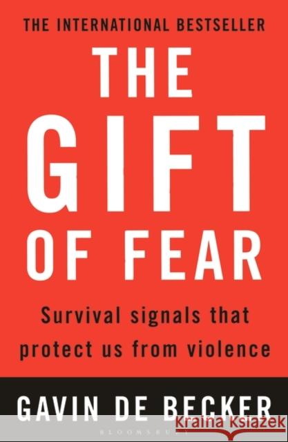 The Gift of Fear: Survival Signals That Protect Us from Violence Gavin de Becker 9780747538356 Bloomsbury Publishing PLC