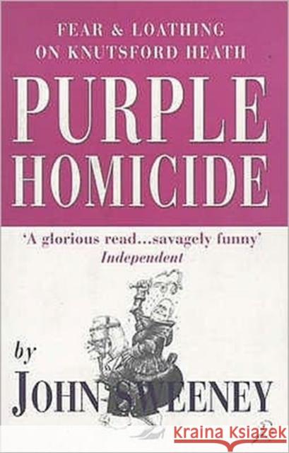 Purple Homicide: Fear and Loathing on Knutsford Heath John Sweeney, Martin Rowson, David Soul 9780747539704