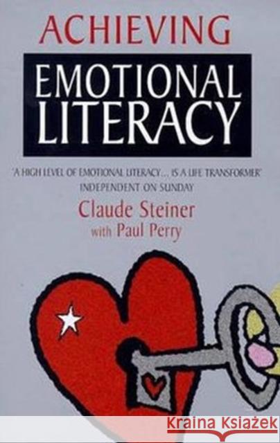 Achieving Emotional Literacy Claude Steiner, Paul Perry 9780747541356 Bloomsbury Publishing PLC