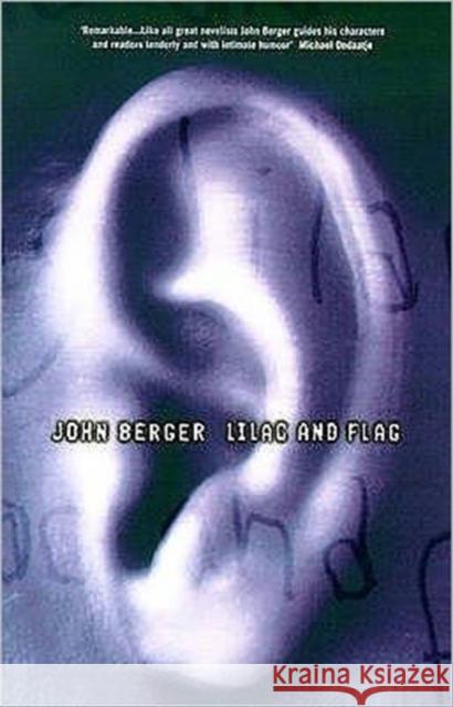 Lilac and Flag John Berger 9780747545217 Bloomsbury Publishing PLC