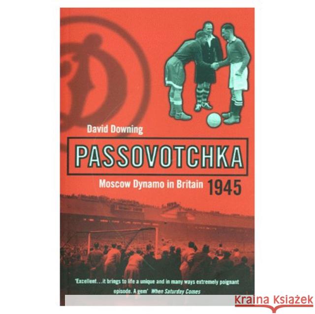 Passovotchka: Moscow Dynamo David Downing 9780747548133