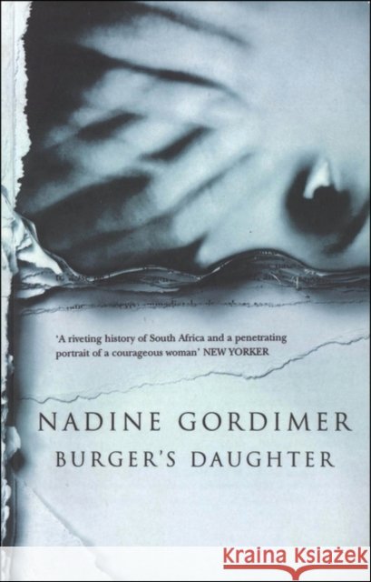 Burger's Daughter Nadine Gordimer 9780747549796 Bloomsbury Publishing PLC