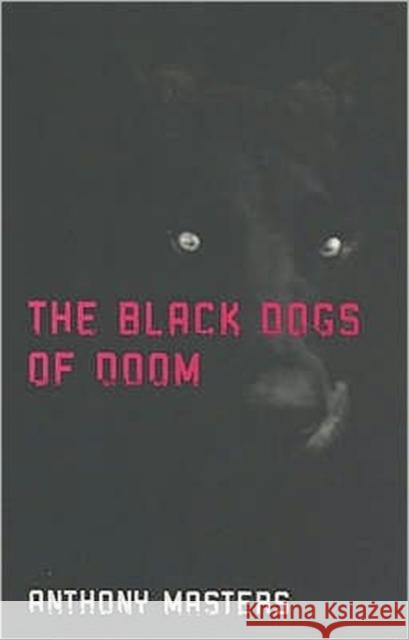 The Black Dogs of Doom Anthony Masters 9780747550815