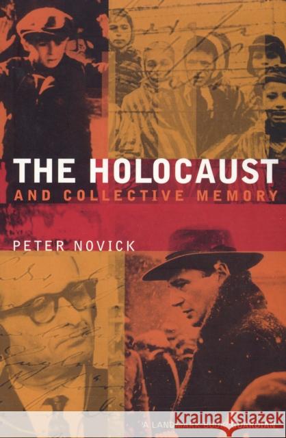 The Holocaust and Collective Memory Peter Novick 9780747552550