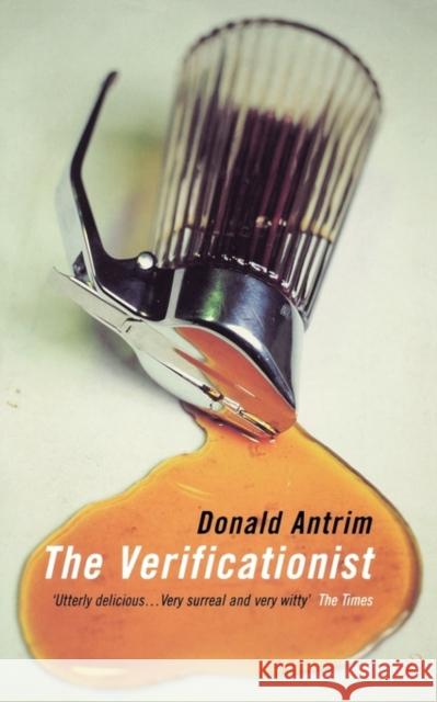 The Verificationist Donald Antrim 9780747552864 Bloomsbury Publishing PLC