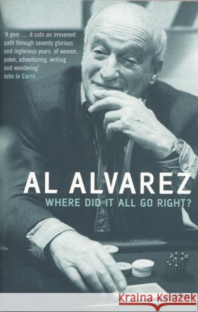 Where Did it All Go Right? Al Alvarez 9780747558002