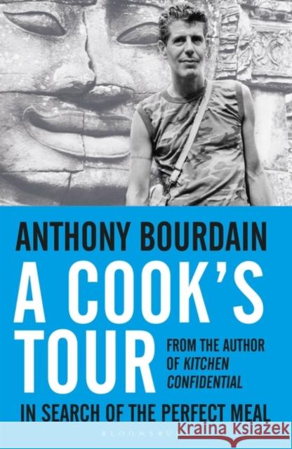 A Cook's Tour Anthony Bourdain 9780747558217 Bloomsbury Publishing PLC