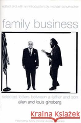 Family Business: Selected Letters Between a Father and Son Allen Ginsberg, Louis Ginsberg, Michael Schumacher 9780747558460