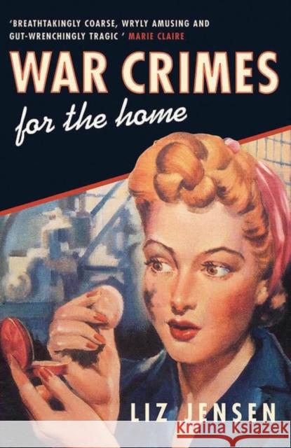 War Crimes for the Home Liz Jensen 9780747561460