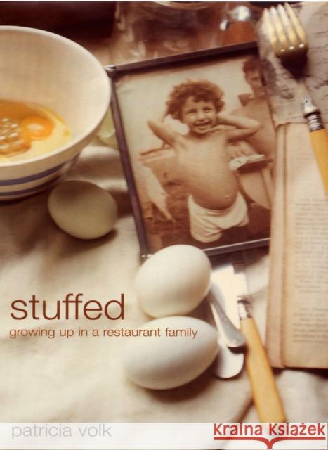 Stuffed: Growing Up in a Restaurant Family Patricia Volk 9780747561712 Bloomsbury Publishing PLC