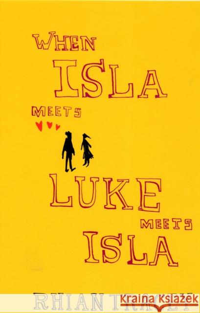 When Isla Meets Luke Meets Isla Rhian Tracey 9780747563440 Bloomsbury Publishing PLC