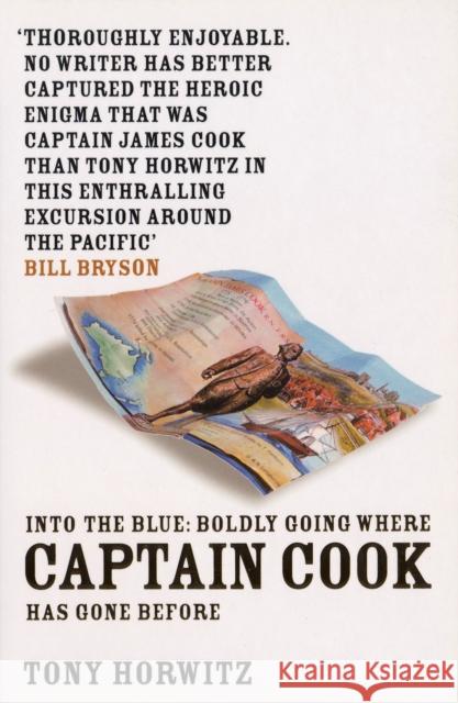 Into the Blue: Boldly Going Where Captain Cook Has Gone Before Tony Horwitz 9780747564553