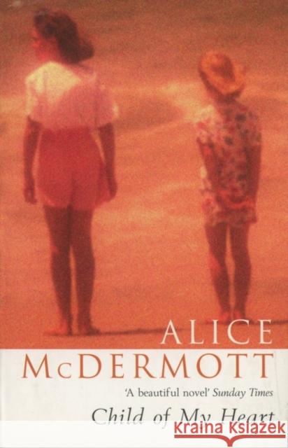 Child of My Heart Alice McDermott 9780747568223 Bloomsbury Publishing PLC