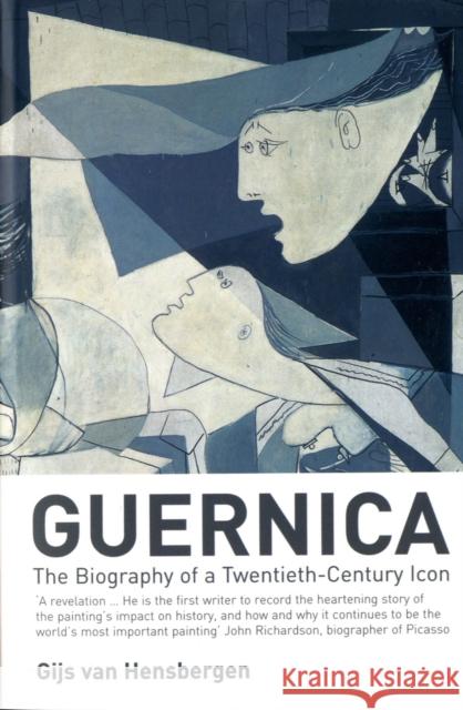 Guernica: The Biography of a Twentieth-century Icon Gijs van Hensbergen 9780747568735