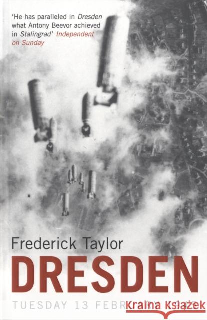 Dresden: Tuesday, 13 February, 1945 Frederick Taylor 9780747570844