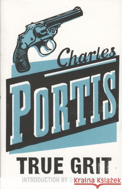 True Grit: The New York Times bestselling that inspired two award-winning films Charles Portis 9780747572633