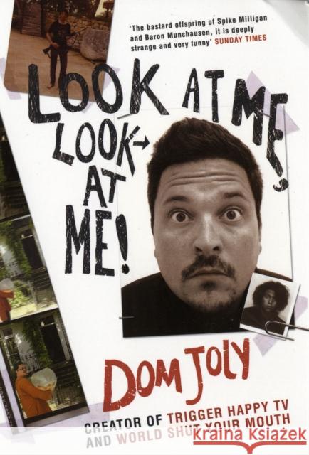 Look at Me, Look at Me! Dom Joly 9780747577607 Bloomsbury Publishing PLC