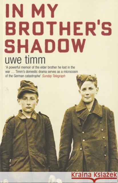 In My Brother's Shadow Uwe Timm 9780747579755 Bloomsbury Publishing PLC