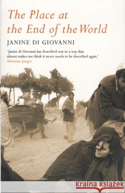 The Place At The End Of The World: Stories from the Frontline Janine di Giovanni 9780747580362