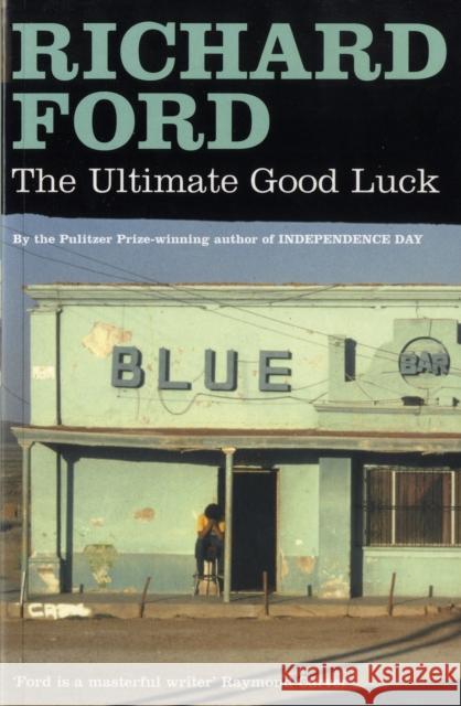 The Ultimate Good Luck Richard Ford 9780747584971 Bloomsbury Publishing PLC