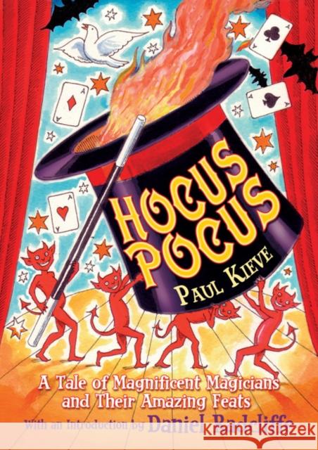 Hocus Pocus: A Tale of Magnificent Magicians and Their Amazing Feats Paul Kieve, Peter Bailey 9780747590941 Bloomsbury Publishing PLC